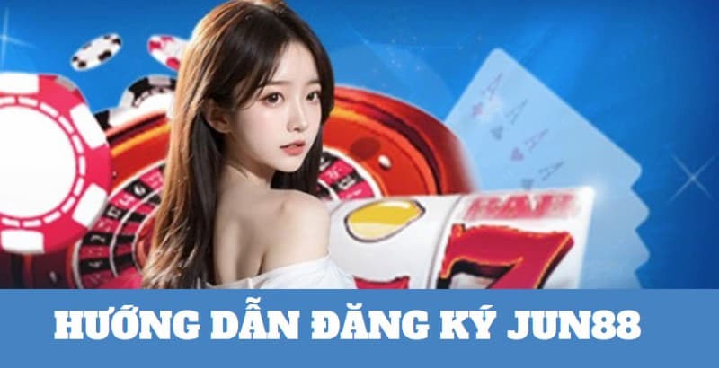 Nội dung về điều kiện cần thiết để đăng ký tài khoản Jun88
